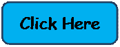 Rounded Rectangle: Click Here
