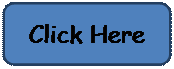 Rounded Rectangle: Click Here